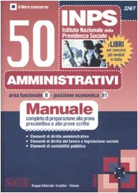 INPS. 50 amministrativi. Manuale completo di preparazione alla prova preselettiva e alle prove scritte (Il libro concorso) Law