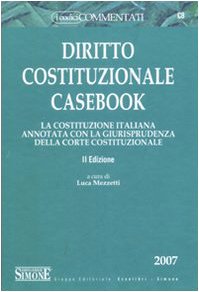 Diritto costituzionale casebook. La costituzione italiana annotata con la giurisprudenza della Corte costituzionale (I codici commentati) Law