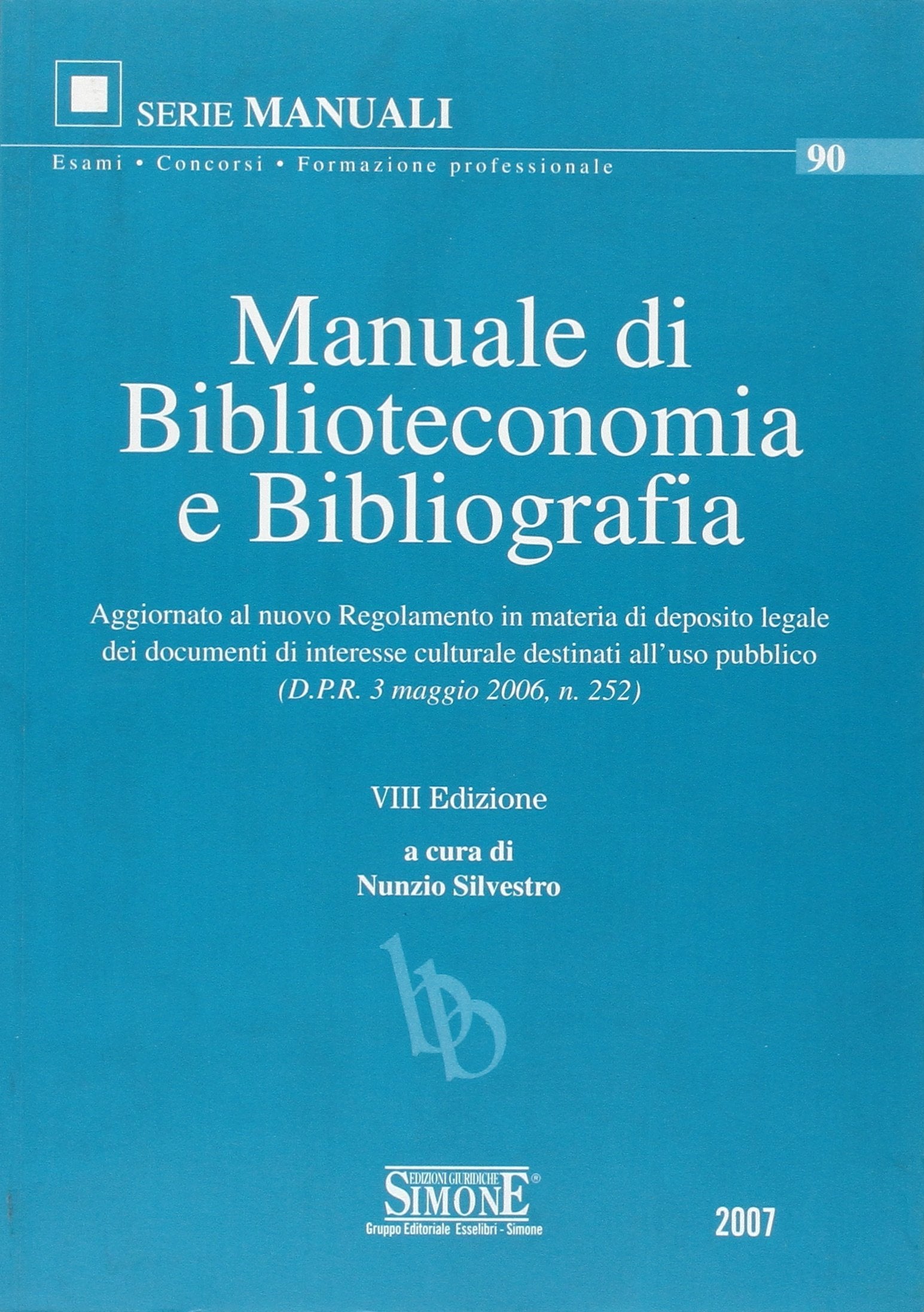 Manuale di biblioteconomia e bibliografia (Manuali Simone. Esami, concorsi, formazione professionale, Band 90) Social Sciences