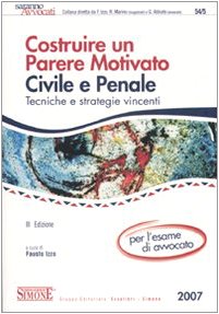 Costruire un parere motivato civile e penale. Tecniche e strategie vincenti per l'esame di avvocato book