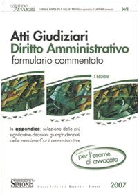 Atti giudiziari. Diritto amministrativo. Formulario commentato. Per l'esame di avvocato book