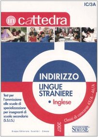 Indirizzo lingue straniere. Inglese. Test per l'ammissione alle scuole di specializzazione per insegnanti di scuola secondaria (In cattedra) Education & Training