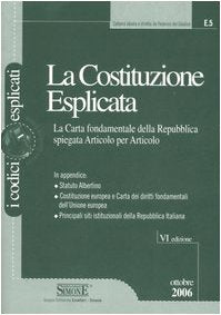 La Costituzione esplicata. La Carta fondamentale della Repubblica spiegata articolo per articolo (I Codici Esplicati) Law
