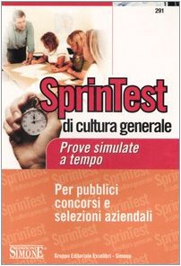 Prove simulate a tempo. Per pubblici concorsi e selezioni aziendali (Sprintest. Pubblici concorsi selez. azien) Social Sciences