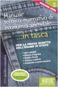 Manuale tecnico-normativo di economia aziendale. Per la prova scritta dell'esame di stato (In tasca) Business, Finance & Career