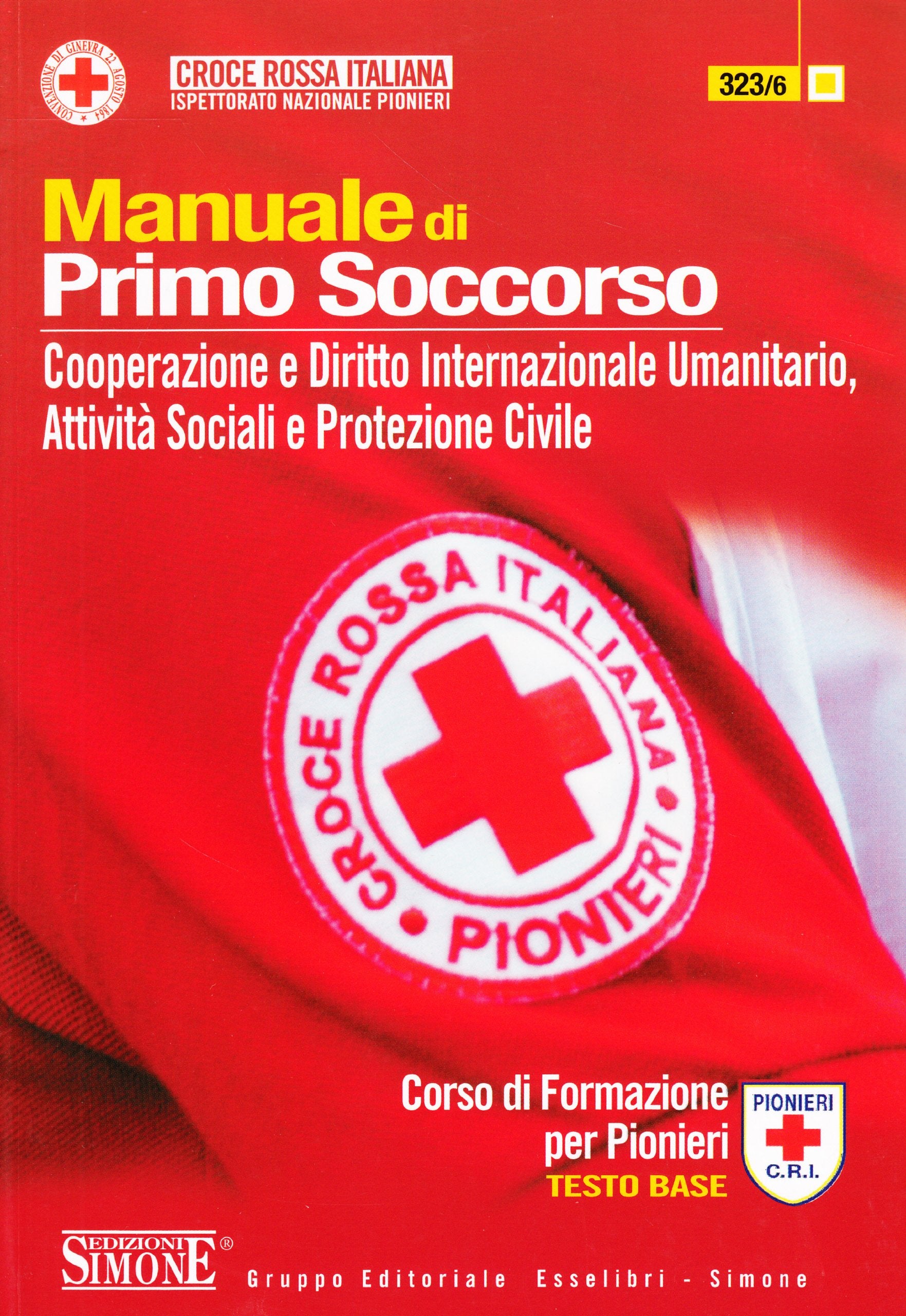 Manuale di primo soccorso. Cooperazione e diritto internazionale umanitario, attività sociali e protezione civile. Corso di formazione per pionieri. Testo base (La vela) Medicine