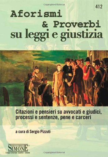 Legge e giustizia... Non sono sinonimi. Aforismi, citazioni e pensieri su avvocati e giudici, processi e sentenze, pene e carceri book