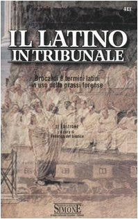 Il latino in tribunale. Brocardi e termini latini in uso nella prassi forense book