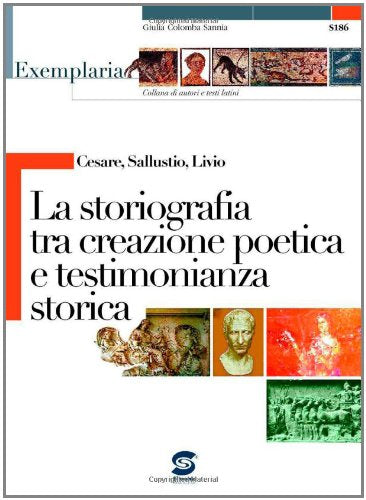 Cesare, Sallustio, Livio. La storiografia tra creazione poetica e testimonianza storica. Per i Licei e gli Ist. magistrali Study Guides