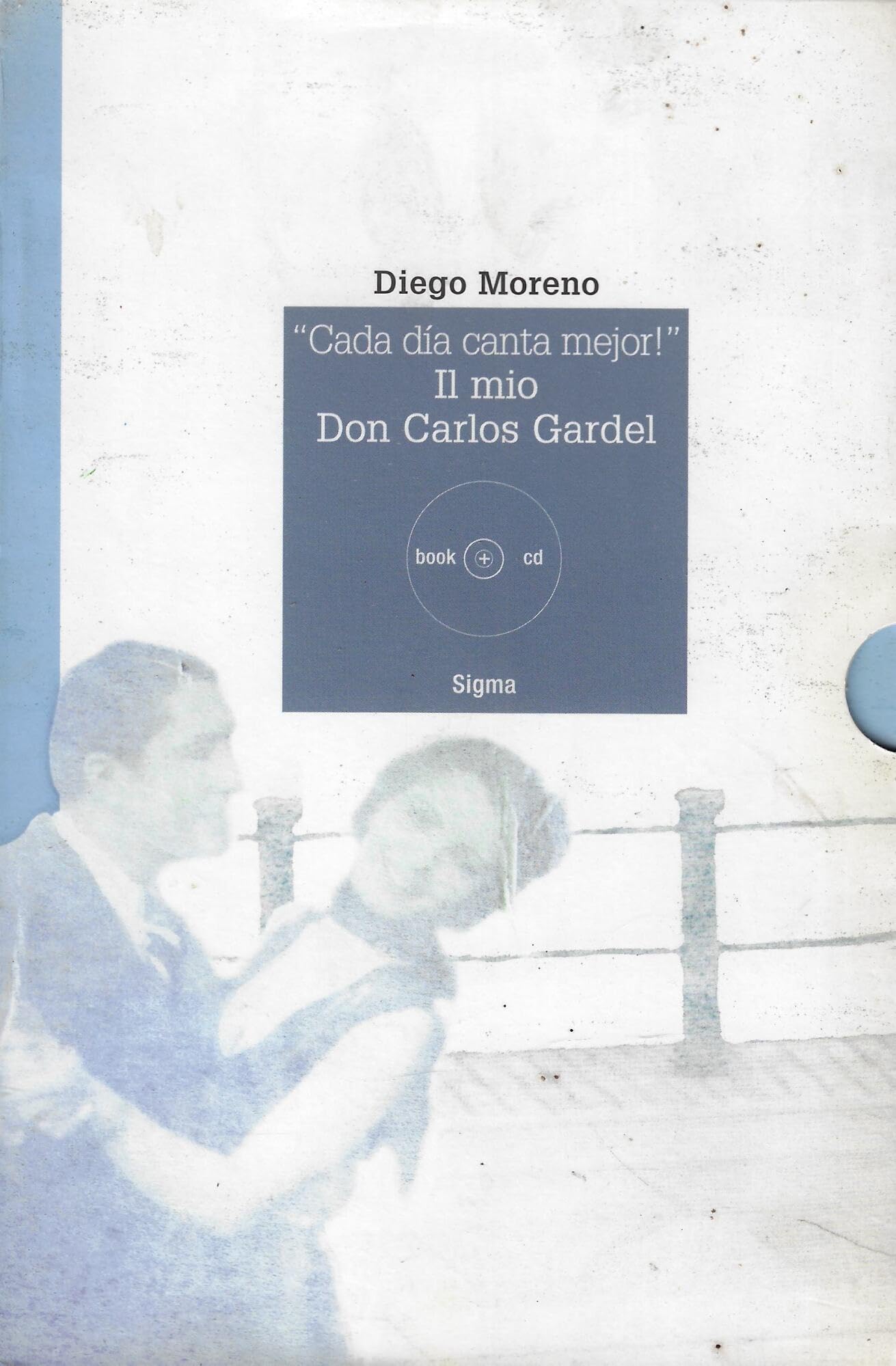 «Cada día canta mejor!». Il mio Don Carlos Gardel. Ediz. illustrata. Con CD Audio (Note inedite, Band 4) Arts & Music