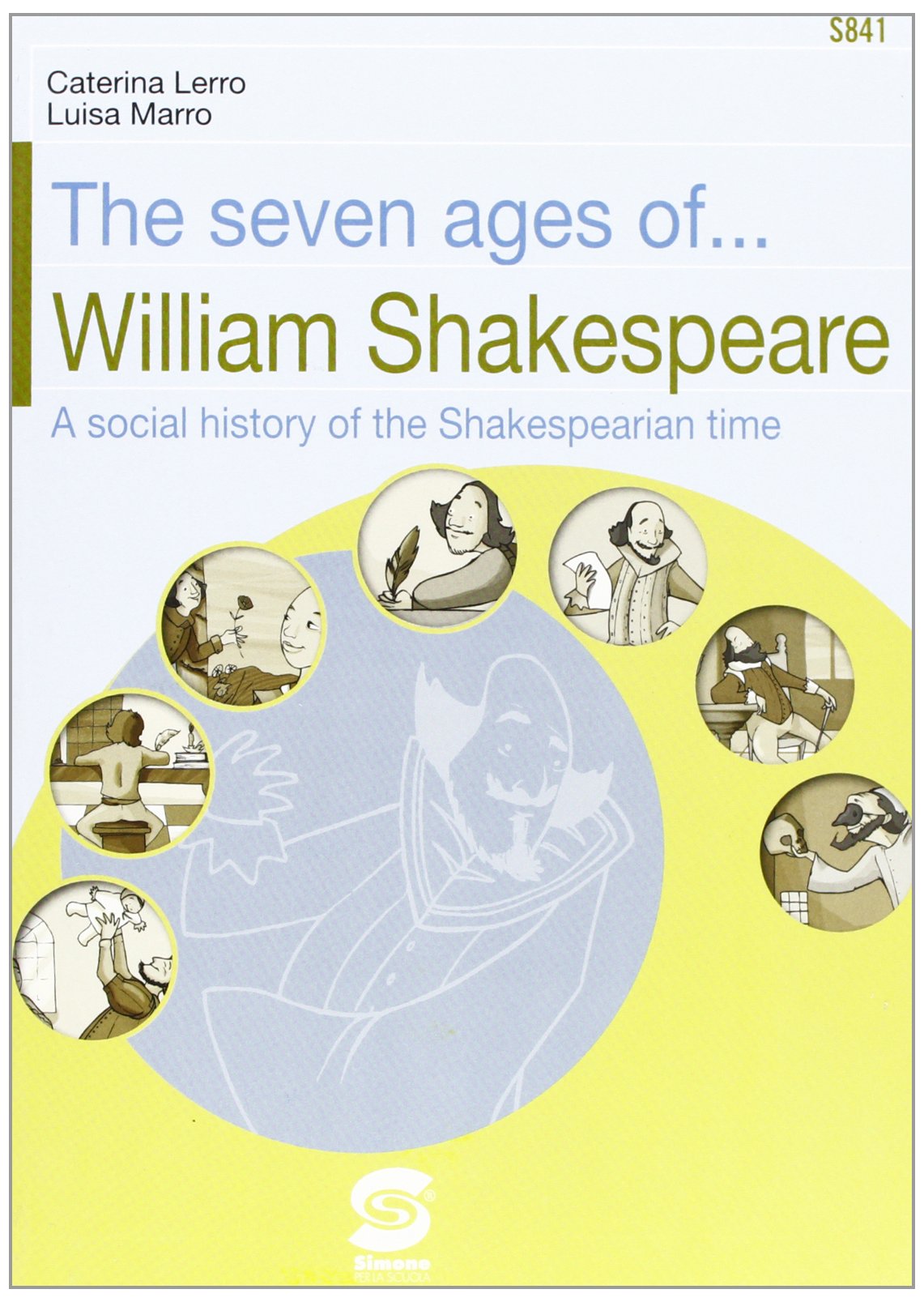 The seven ages of... William Shakespeare. A social history of the Shakespearian time. Con CD-ROM book