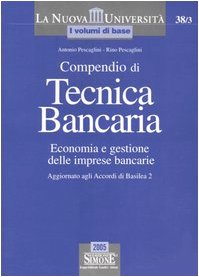 Compendio di tecnica bancaria. Economia e gestione delle imprese bancarie. Aggiornato agli Accordi di Basilea 2 book