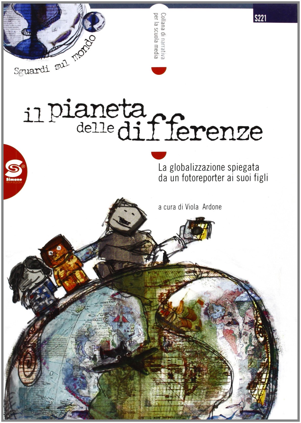 Il pianeta delle differenze. La globalizzazione spiegata da un fotoreporter ai suoi figli Study Guides