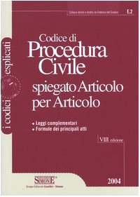 Codice di procedura civile spiegato articolo per articolo. Leggi complementari. Formule dei principali atti book