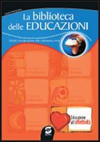La biblioteca delle educazioni. Educazione all'affettività. Per la Scuola media Professional & Reference Books