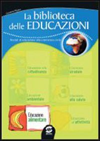 La biblioteca delle educazioni. Educazione alimentare. Per la Scuola media Professional & Reference Books