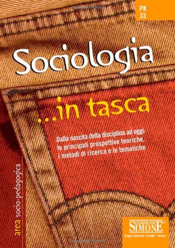Sociologia. Dalla nascita della disciplina ad oggi: le principali prospettive teoriche, i metodi di ricerca e le tematiche book