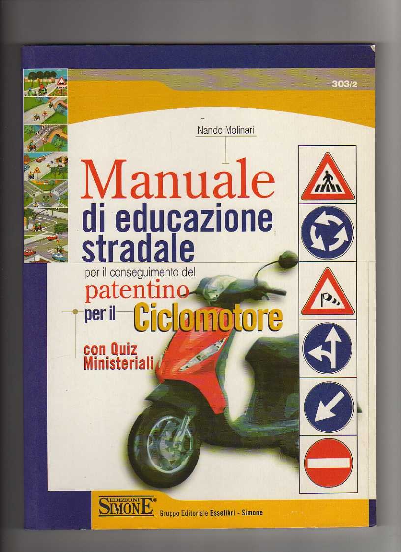 Manuale di educazione stradale per il conseguimento del patentino per il ciclomotore. Con quiz ministeriali book