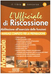 L'ufficiale Di Riscossione. Abilitazione All'esercizio Delle Funzioni. Manuale Completo Per La Preparazione book
