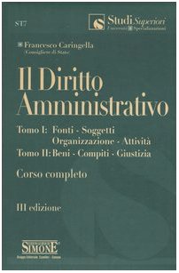 Il diritto amministrativo. Fonti, soggetti, organizzazione, attività, beni, compiti, giustizia book