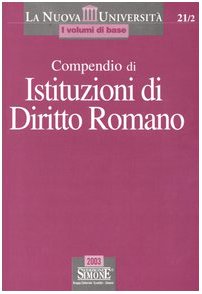 Compendio di istituzioni di diritto romano (La nuova università. I volumi di base, Band 21) Law