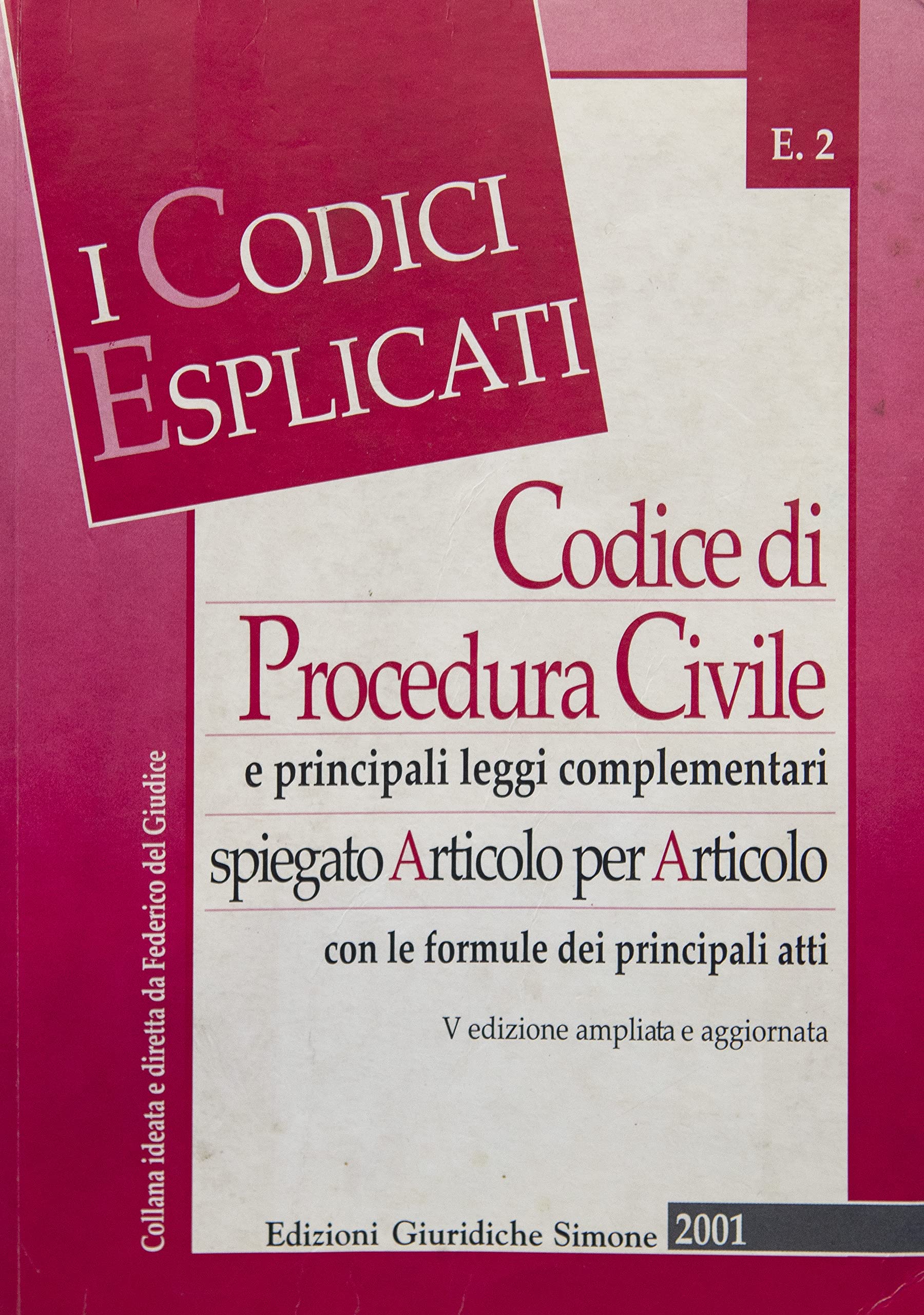 Codice di procedura civile e principali leggi complementari. Spiegato articolo per articolo con le formule dei principali atti (I Codici Esplicati) Law