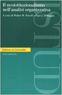 Il neoistituzionalismo nell'analisi organizzativa (Edizioni di Comunità) Business, Finance & Career