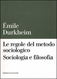 Le regole del metodo sociologico. Sociologia e filosofia book