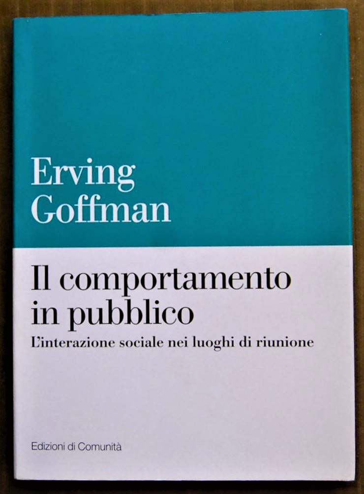 Il comportamento in pubblico. L'interazione sociale nei luoghi di riunione book