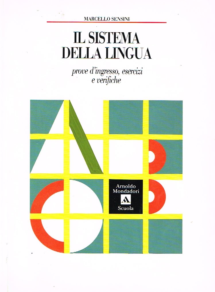 Il sistema della lingua. Dalle parole al testo-Prove d'ingresso, esercizi e verifiche. Per le Scuole superiori Professional & Reference Books