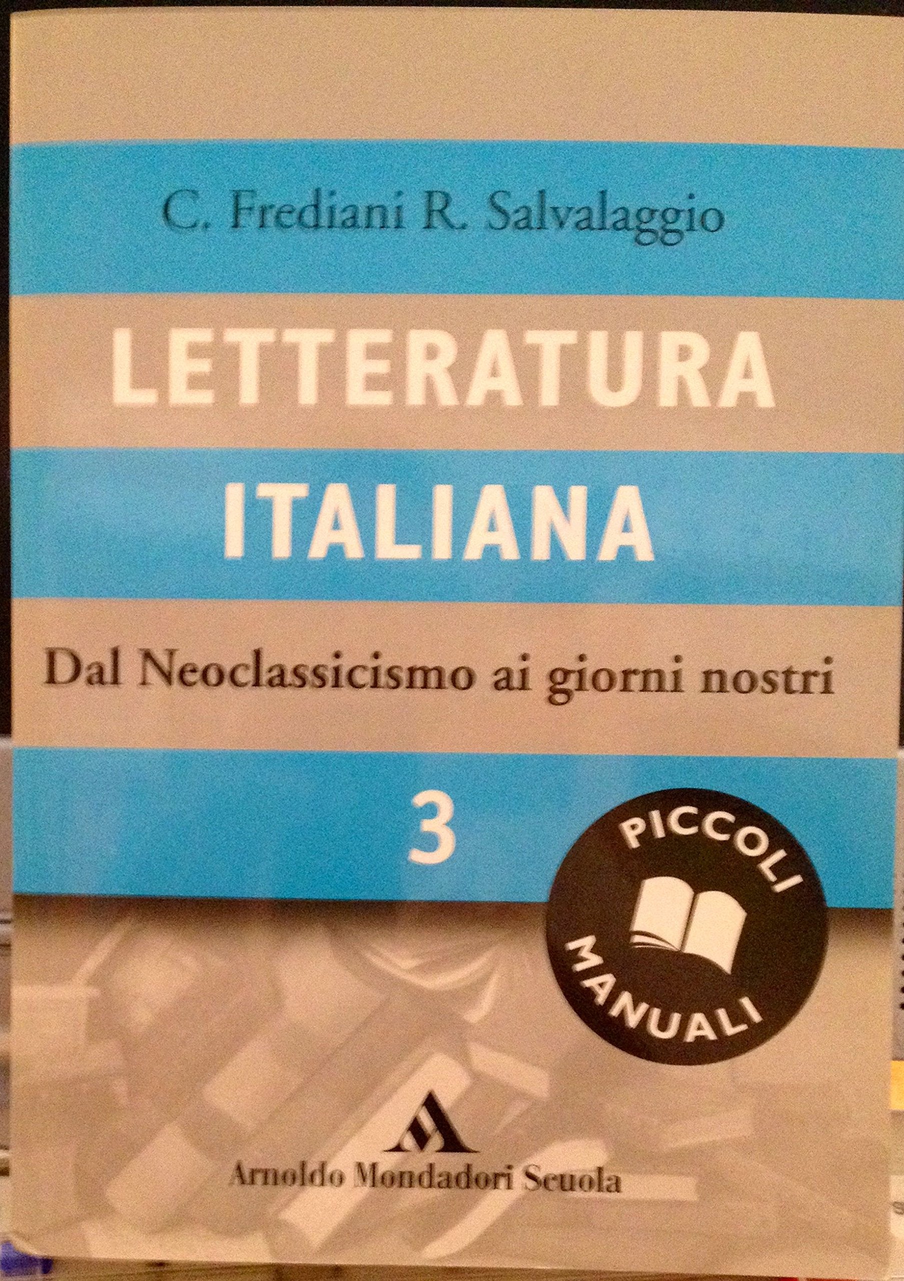 Letteratura italiana. Dal neoclassicismo ai giorni nostri. Per le Scuole superiori (Piccoli manuali, Band 6) Professional & Reference Books