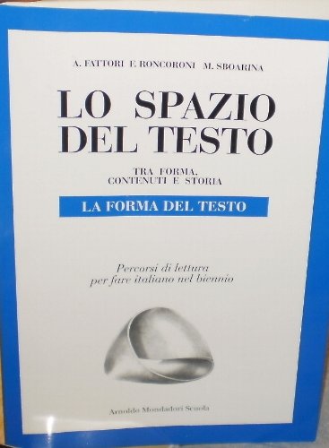 Lo spazio del testo tra forma, contenuti e storia. Percorsi di lettura e analisi attraverso i testi per fare italiano. Ediz. leggera. Per il biennio Professional & Reference Books