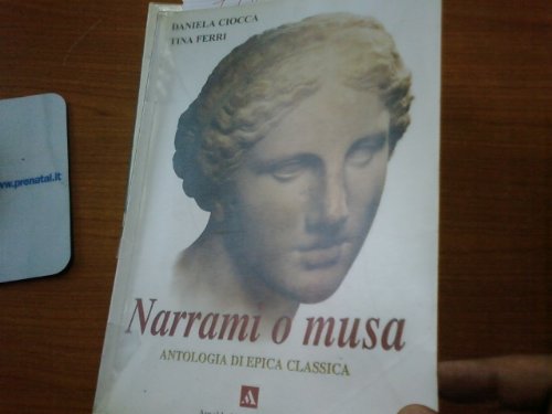 Narrami, o Musa. Antologia di epica classica. Per le Scuole superiori book