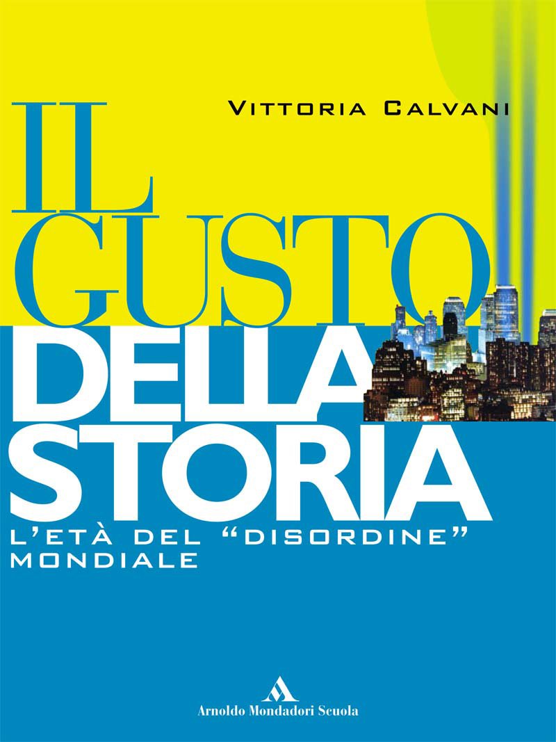 Il gusto della storia. L'età del «disordine» mondiale. Per le Scuole superiori (Vol. 5) Professional & Reference Books