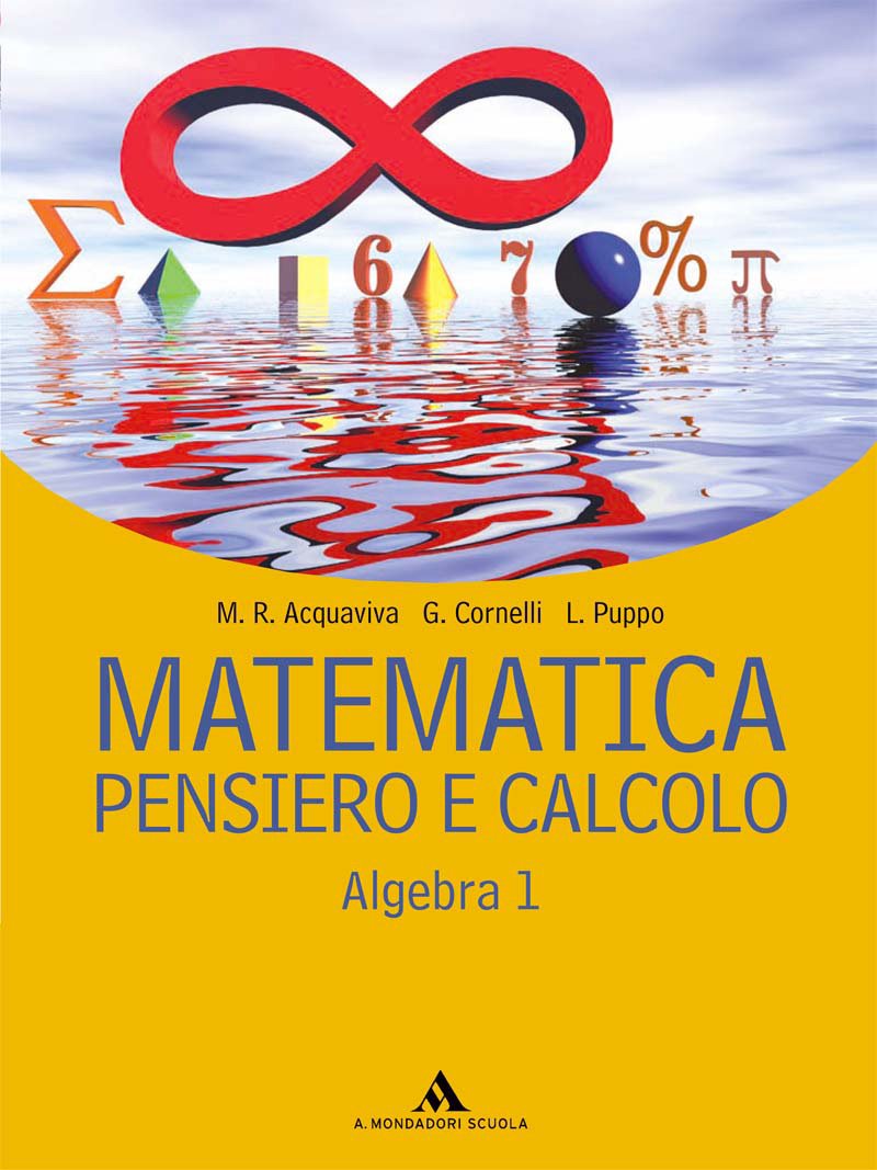 Matematica. Pensiero e calcolo. Algebra. Per le Scuole superiori (Vol. 1) book