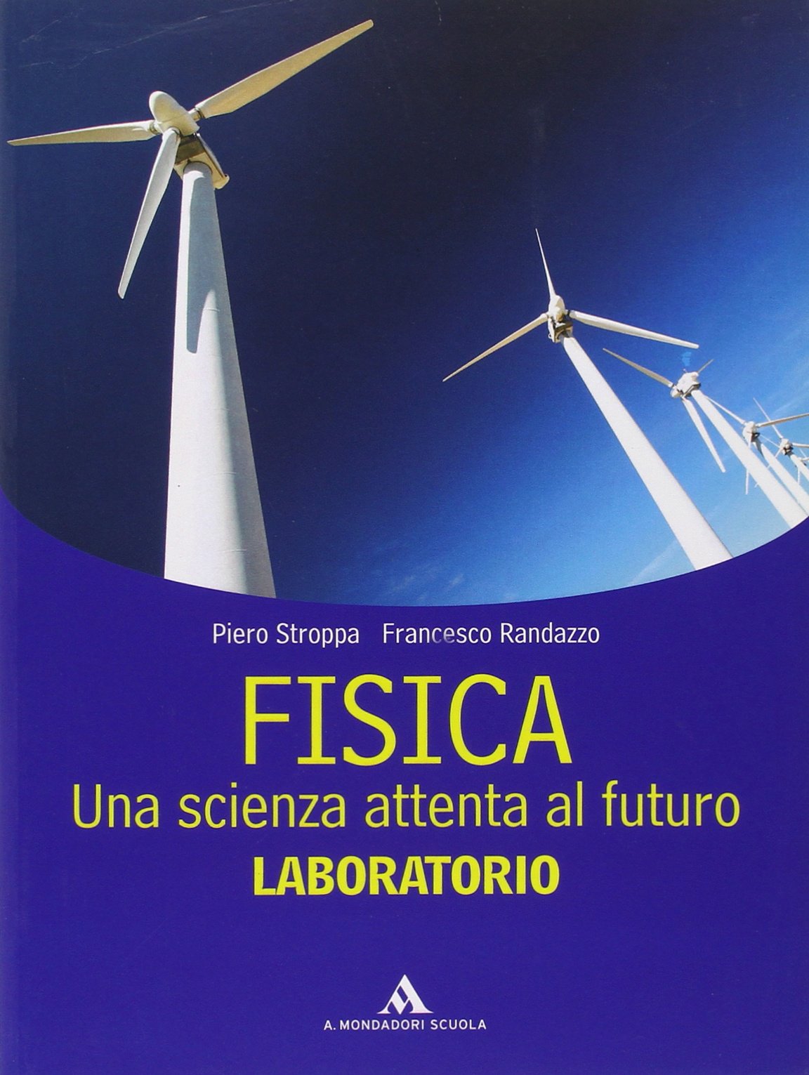 Fisica. Una scienza attenta al futuro. Laboratorio. Per le Scuole superiori book