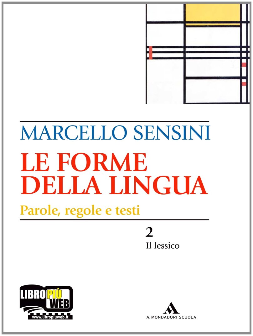 Le forme della lingua. La grammatica e la scrittura-Il lessico. Per le Scuole superiori. Con CD-ROM Professional & Reference Books