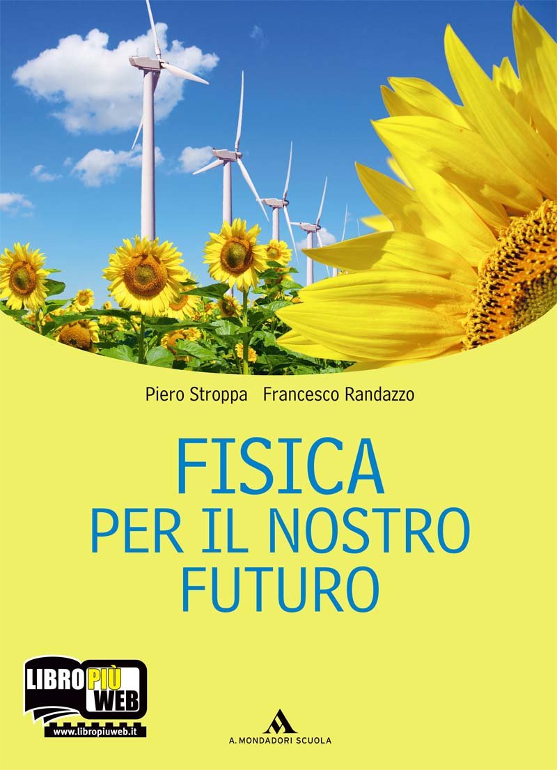 Fisica per il nostro futuro. Per le Scuole superiori. Con espansione online Natural Sciences