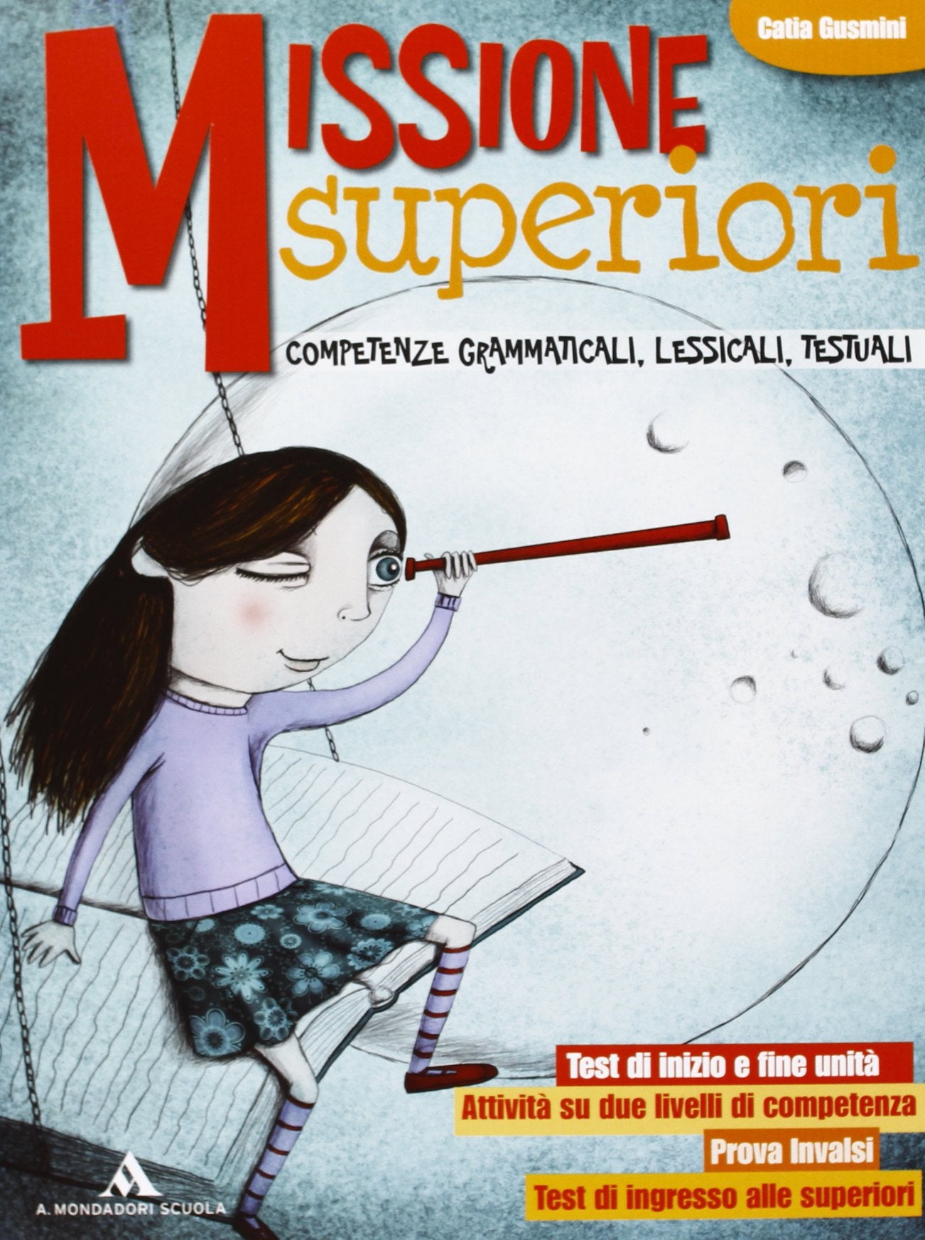 Missioni superiori. Sviluppo competenze grammaticali, lessicali testuali. Per la Scuola media. Con espansione online Study Guides