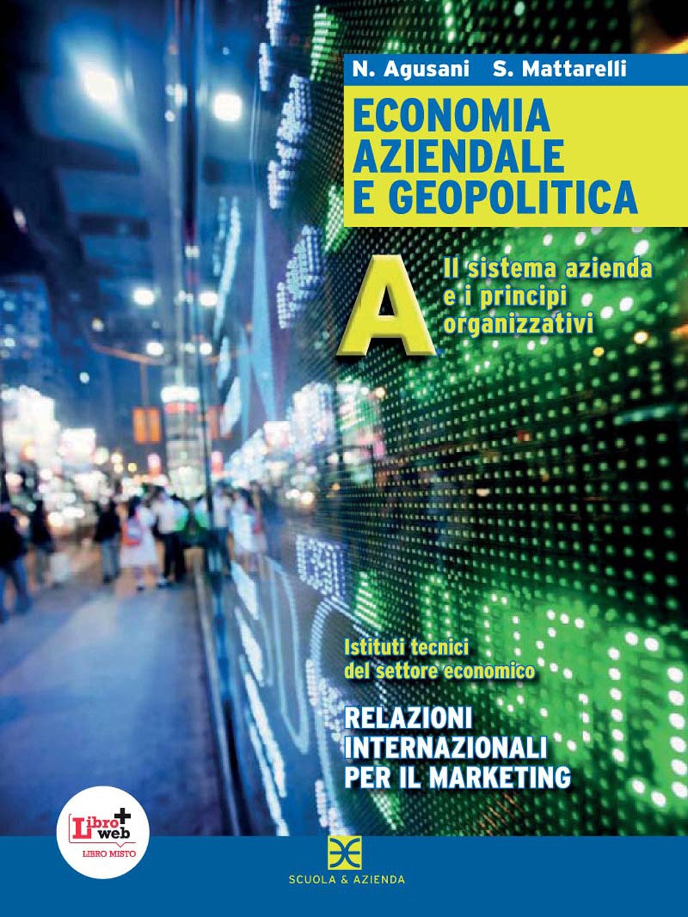 Economia aziendale e geopolitica. Il sistema azienda e i principi organizzativi. Per le Scuole superiori. Con espansione online (Vol. 1) Professional & Reference Books