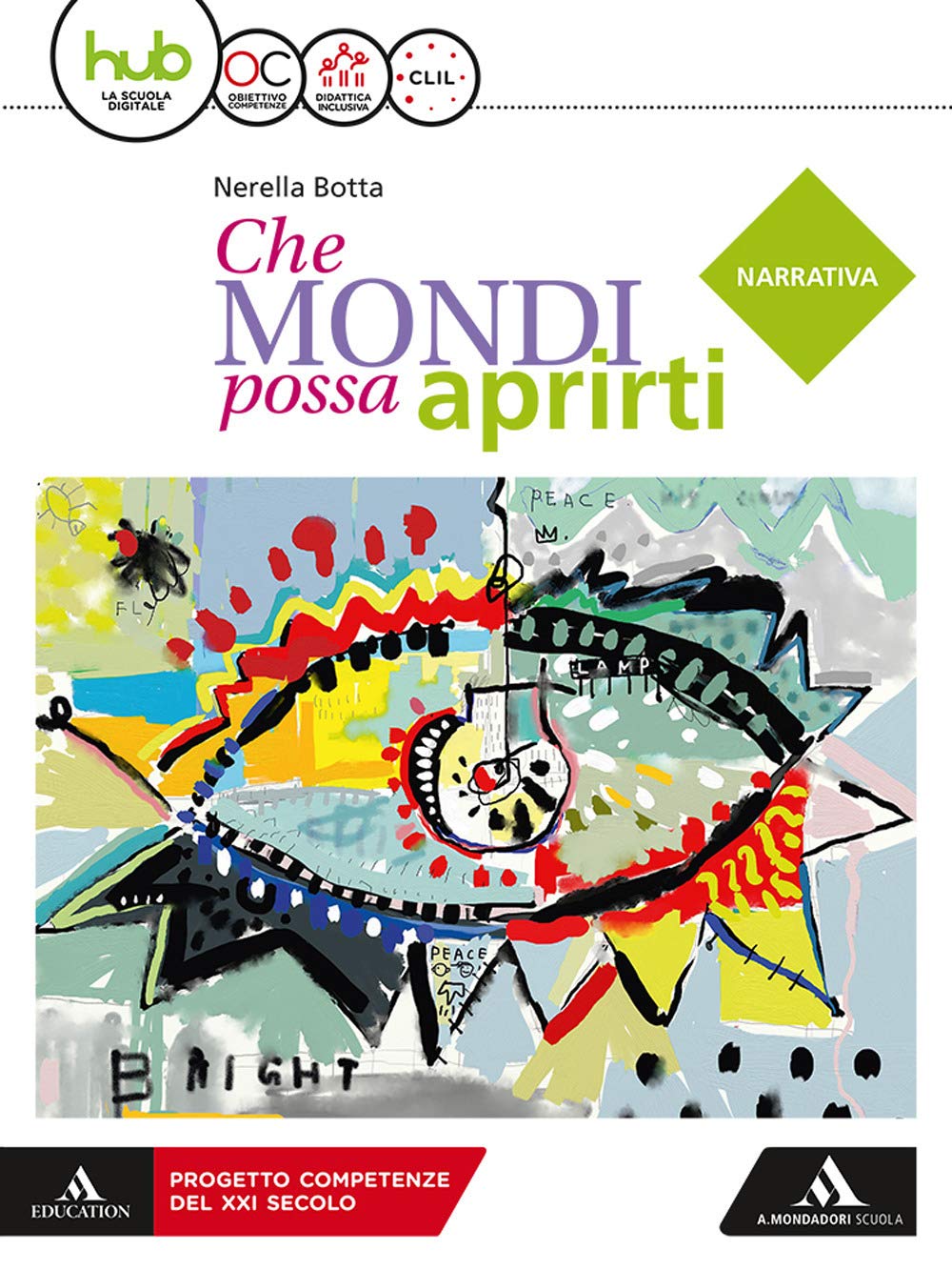 Che mondi possa aprirti. Narrativa. Per le Scuole superiori. Con e-book. Con espansione online book