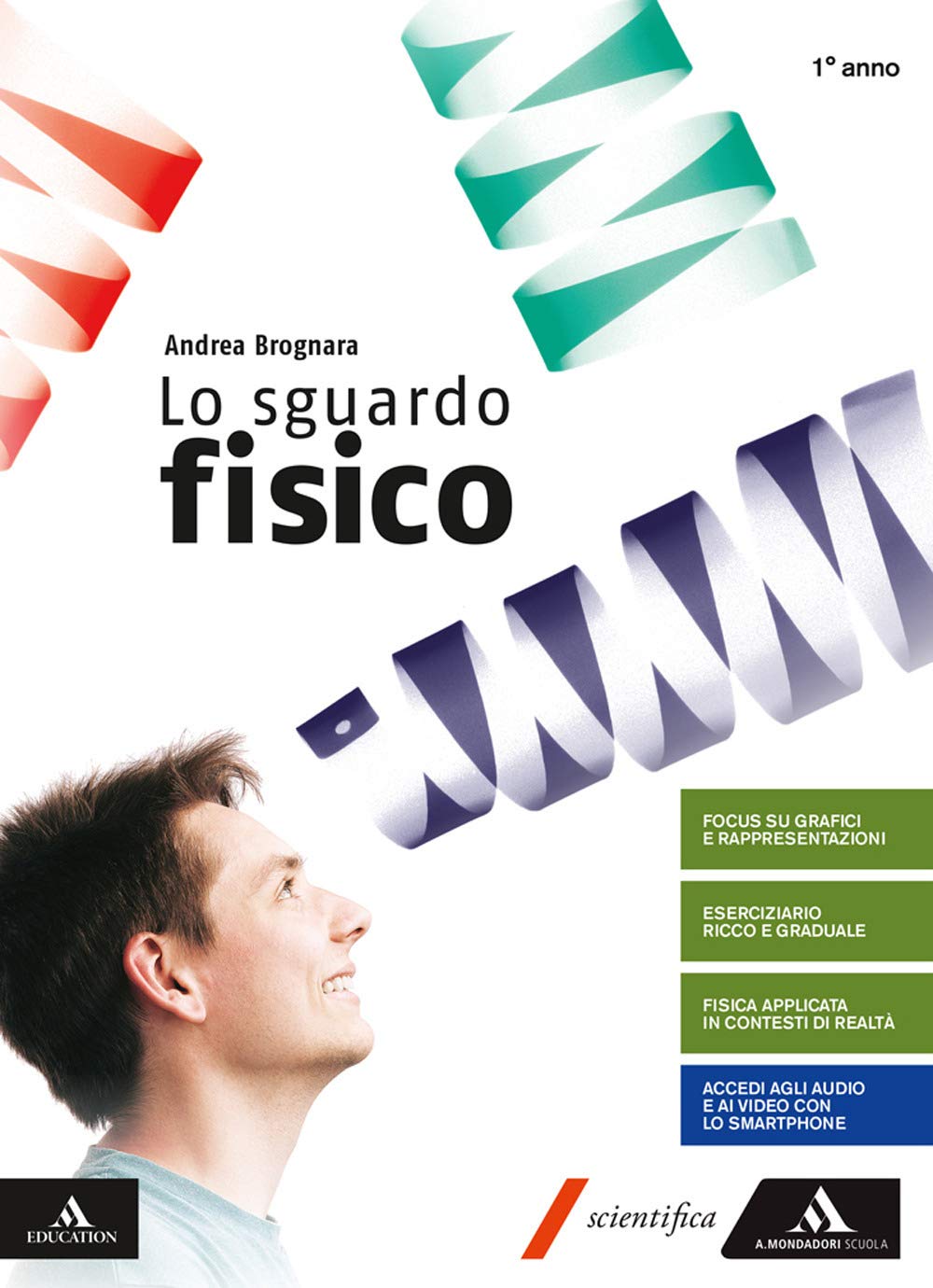 Lo sguardo fisico. Per il 1° biennio dei Licei e Ist. magistrali. Con e-book. Con espansione online (Vol. 1) School books