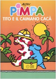 Pimpa, Tito e il caimano Cacà: Pimpa Tito E Il Caimano Caca (Le lune magiche) Contemporary literature