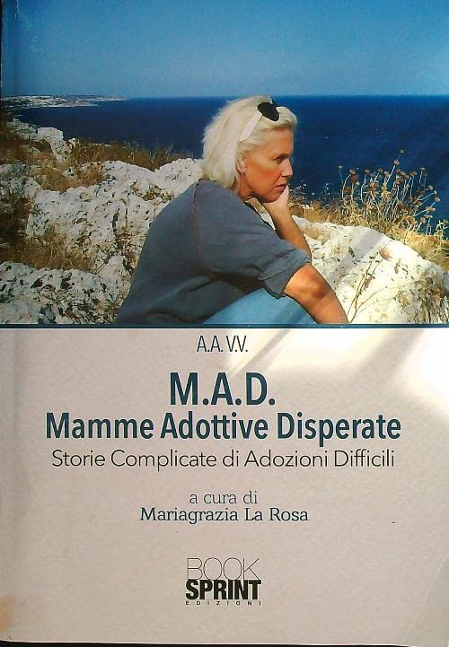 M.A.D. Mamme Adottive Disperate. Storie complicate di adozioni difficili book