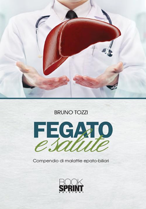 Fegato e salute. Compendio di malattie epato-biliari Medicine