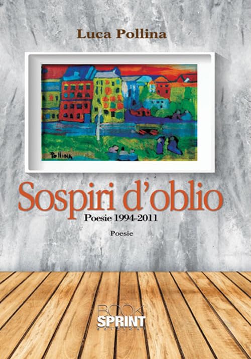 Sospiri d'oblio. Poesie 1994-2011 Poetry