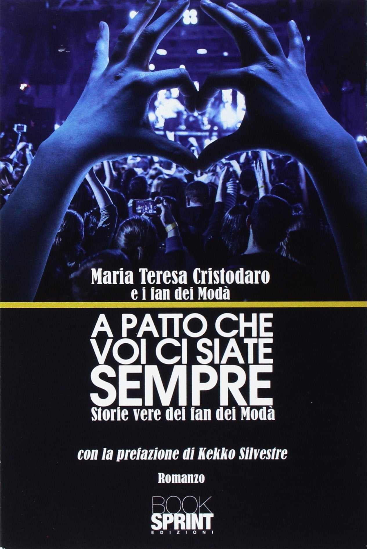 A patto che voi ci siate sempre. Storie vere dei fan dei Modà Arts & Music