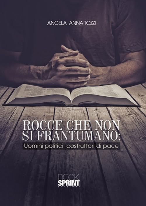 Rocce che non si frantumano. Uomini politici costruttori di pace Politics & Society