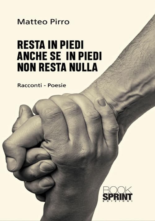 Resta in piedi anche se in piedi non resta nulla book