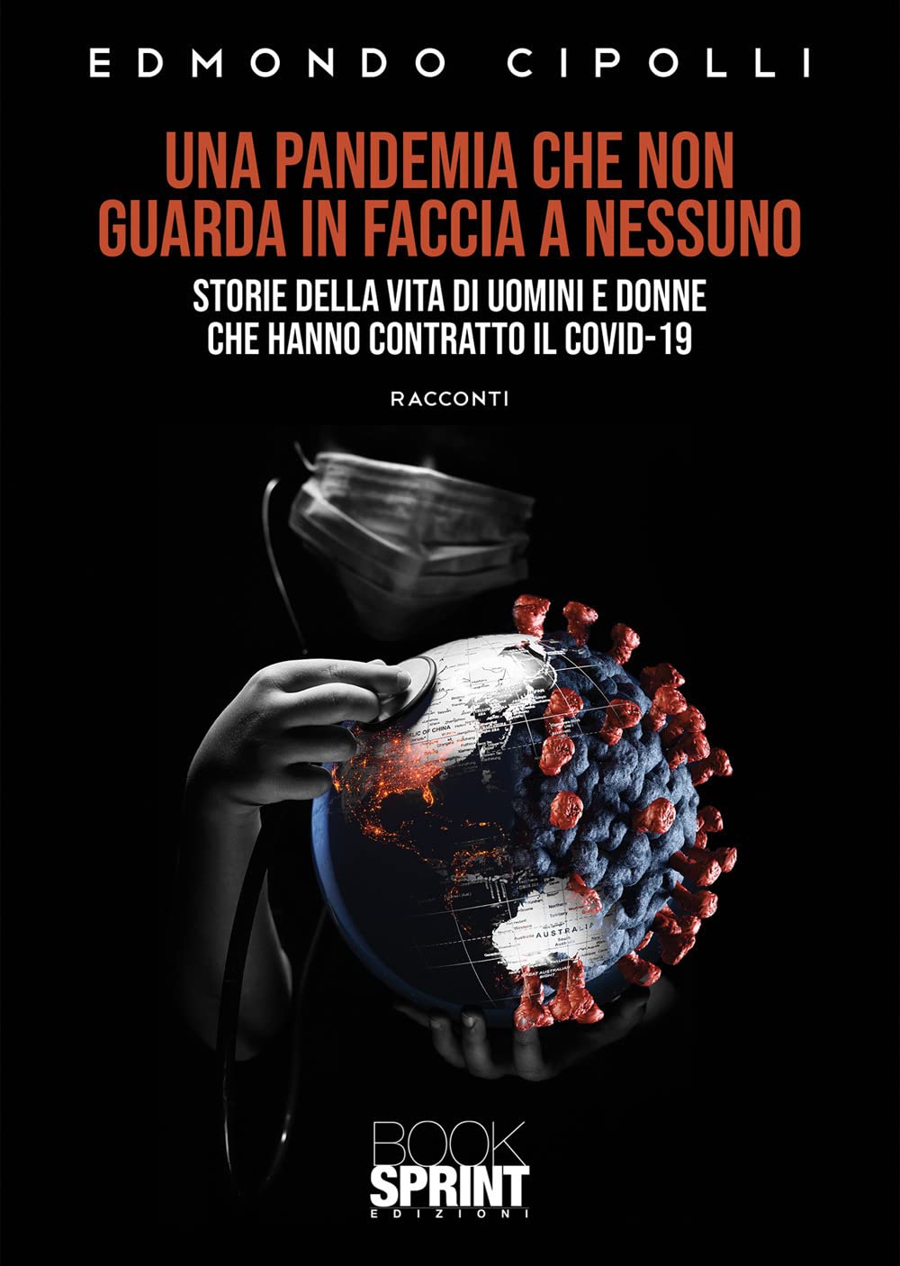 Una pandemia che non guarda in faccia a nessuno. Storie della vita di uomini e donne che hanno contratto il Covid-19 book